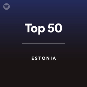 Top 50 - Estonia - playlist by Spotify