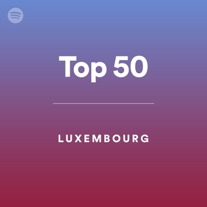 Top 50 - Luxembourg - playlist by Spotify