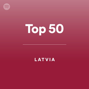 Top 50 - Latvia - playlist by Spotify
