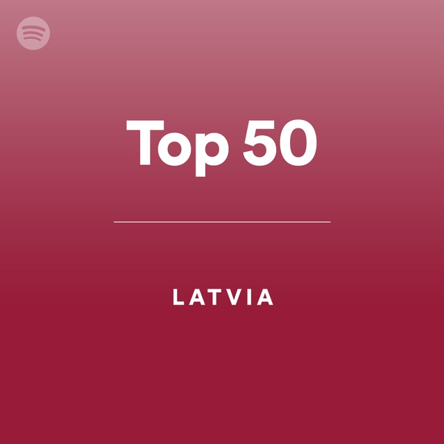Top 50 - Latvia by spotify Spotify Playlist