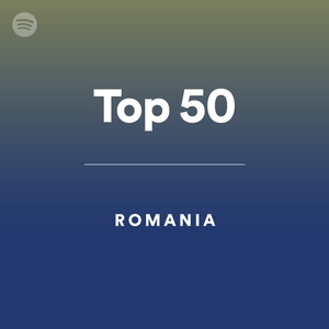Top 50 - Romania - playlist by Spotify