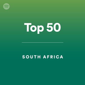 Top 50 - South Africa - playlist by Spotify